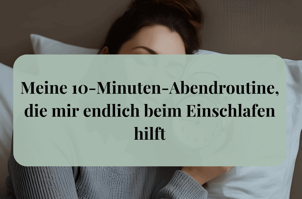 Meine 10-Minuten-Abendroutine, die mir endlich beim Einschlafen hilft