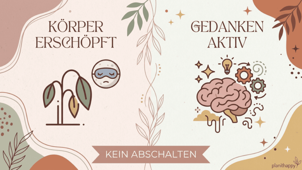 Grafik, die einen erschöpften Körper durch eine welke Pflanze und aktive Gedanken durch ein buntes Gehirn zeigt, verbunden mit dem Hinweis Kein Abschalten.