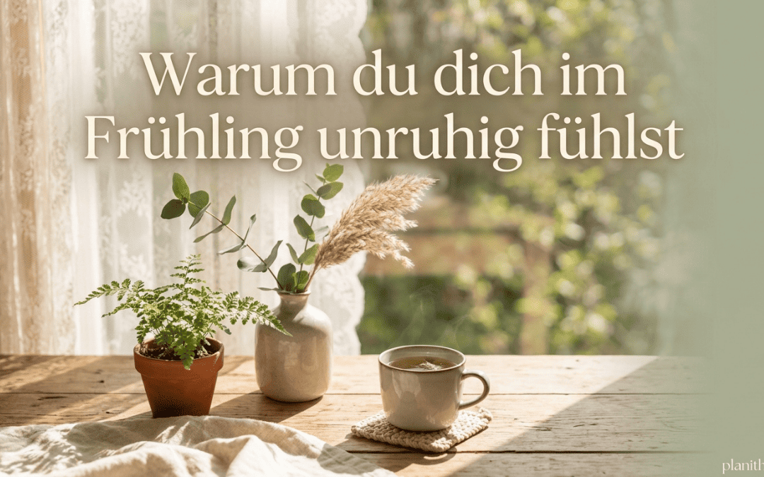 Warum du dich im Frühling innerlich unruhig fühlst, obwohl alles leichter wird