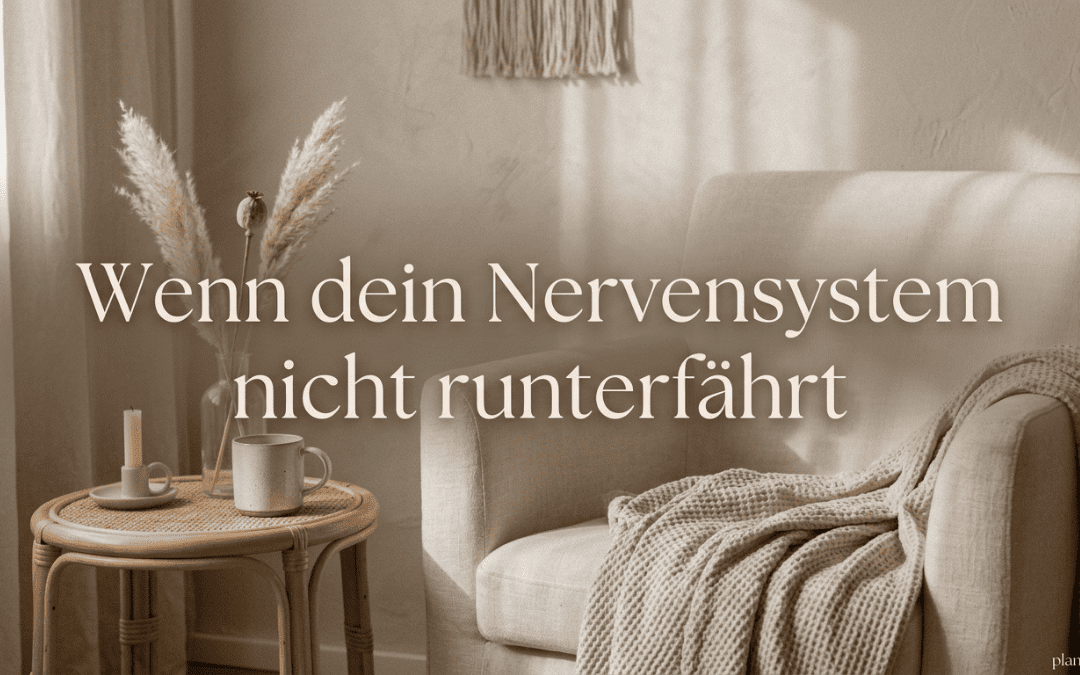 Wenn dein Nervensystem nicht runterfährt: Warum du innerlich ständig angespannt bist