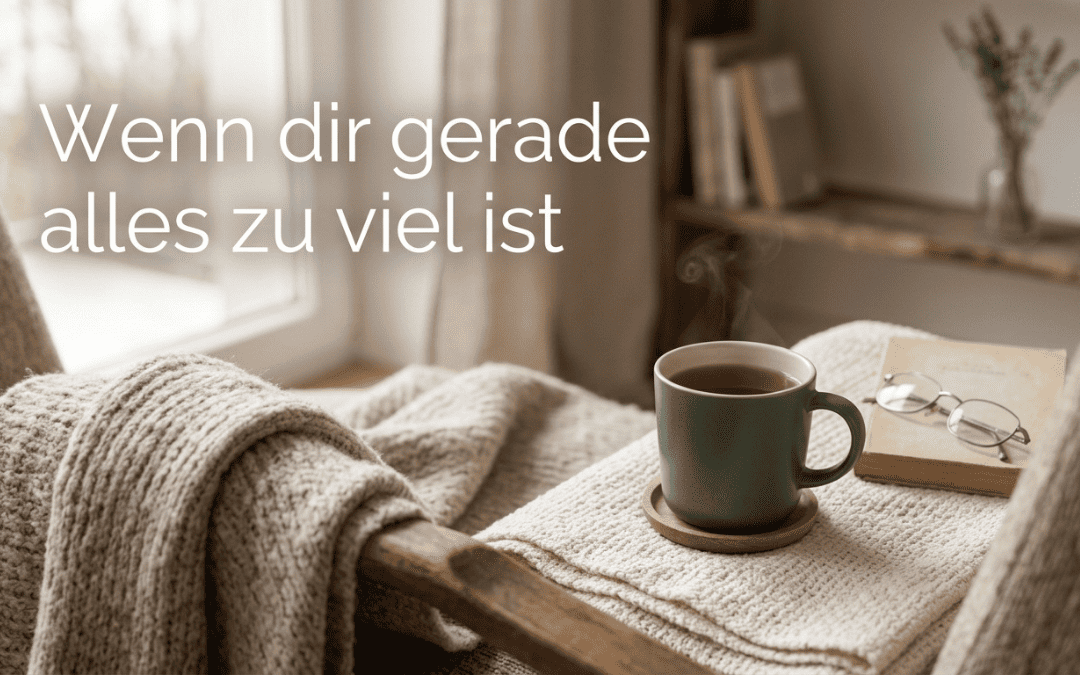 Wenn dir gerade alles zu viel ist: 7 kleine Dinge, die deinen Kopf entlasten